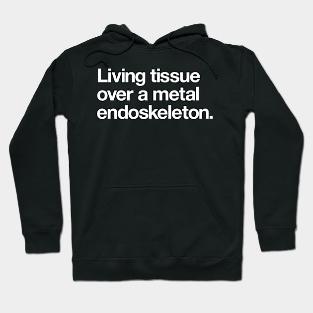 Living tissue over a metal endoskeleton Hoodie by Popvetica